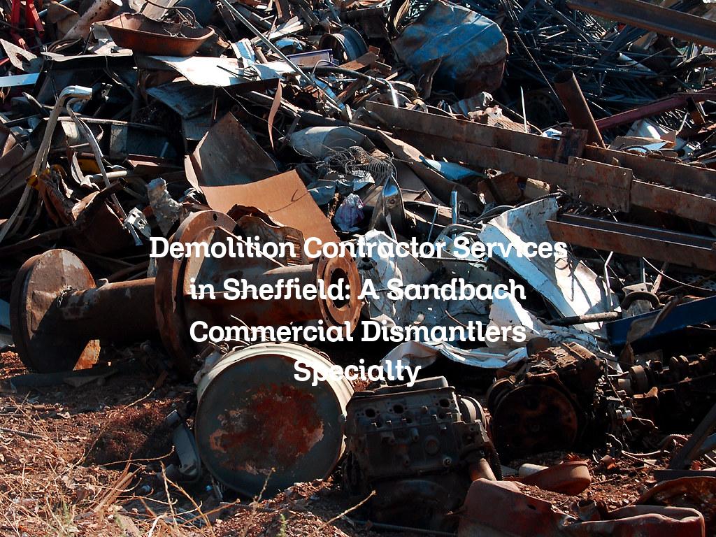 Demolition contractor service in Sheffield