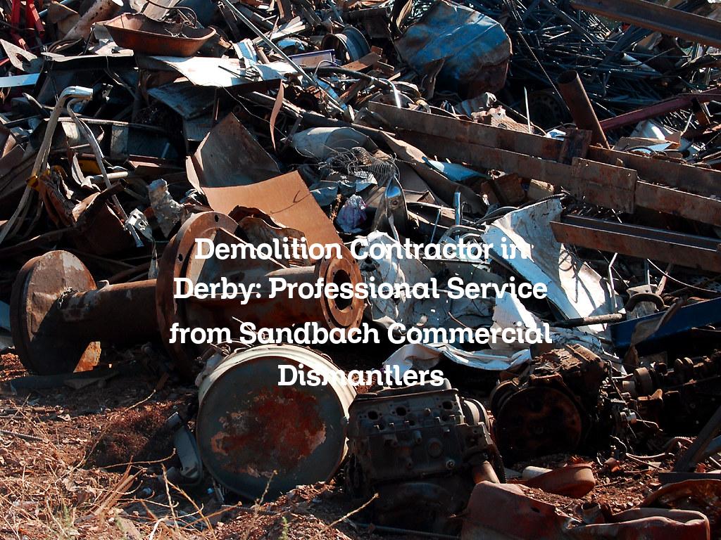 Demolition contractor in Derby
