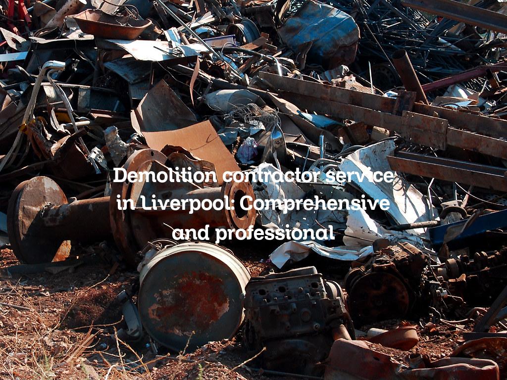 Demolition contractor service in Liverpool
