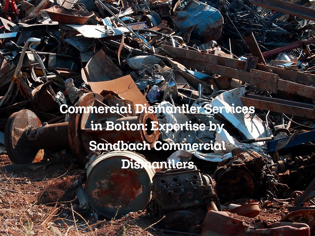 Commercial dismantler services in Bolton
