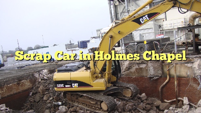 Scrap Car in Holmes Chapel